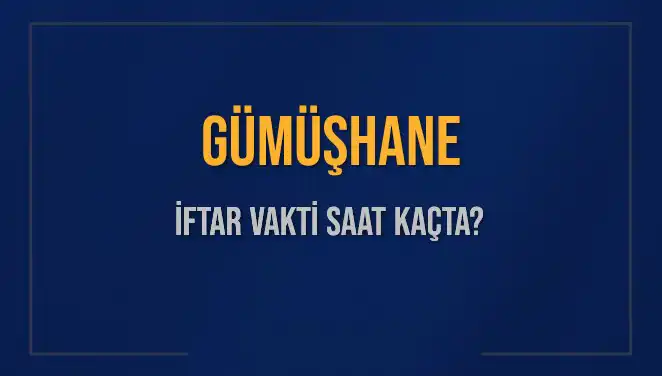 Gümüşhane'de Ramazan İftar Saatleri: Ne Zaman İftar Yapmalıyız?