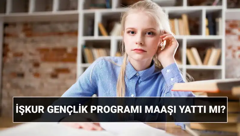 İŞKUR Gençlik Programı Ödemeleri Başladı: Başvuru Şartları Neler?