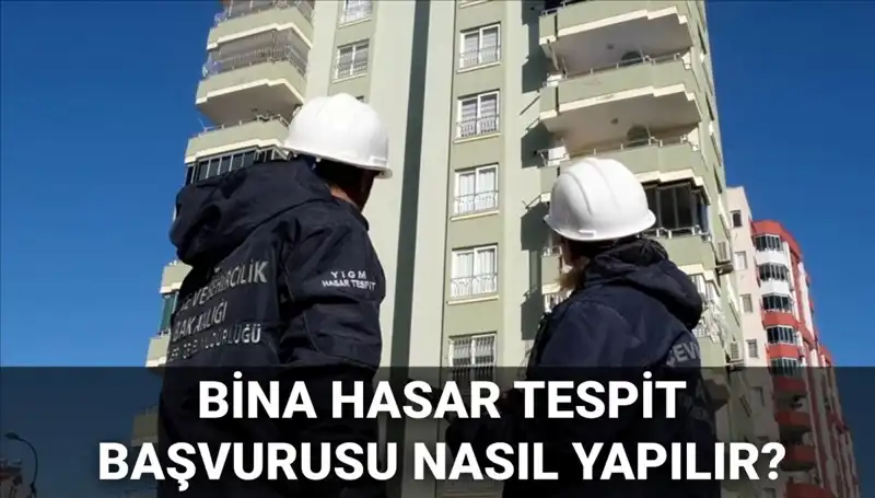 Bina Hasar Tespit Başvurusu Nasıl Yapılır? 2025 Yılına Özel Kılavuz