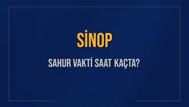 Sinop’ta Sahur Vakti: Nasıl ve Ne Zaman Yapılmalı?