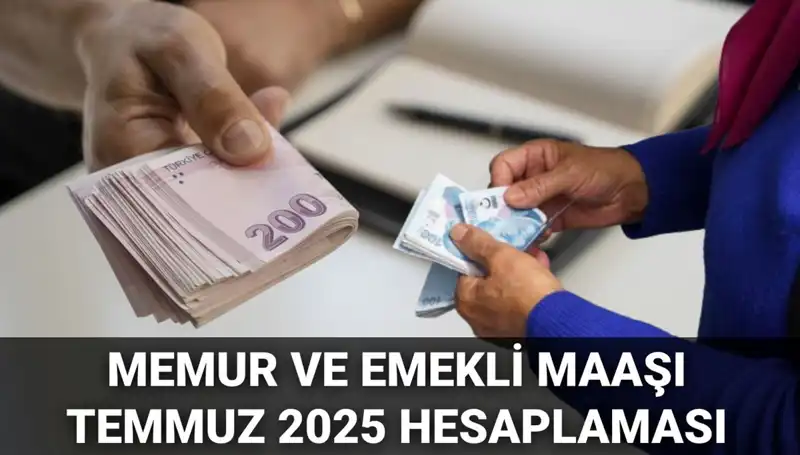 Temmuz 2025’te Memur ve Emekli Maaşlarında Beklenen Zam Oranı Açıklandı