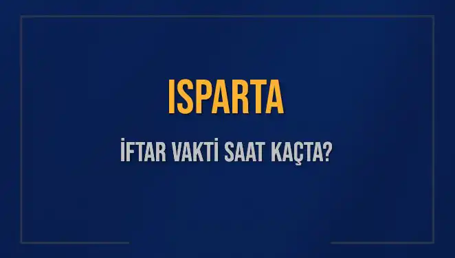 Isparta'da İftar Vakti: Ezan Saati ve Detaylar