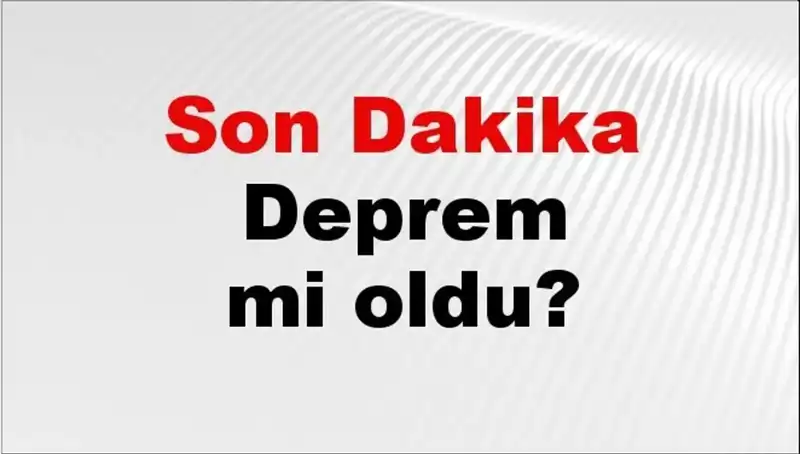 Türkiye Genelinde Son Dakika Deprem Gelişmeleri: AFAD'ın Verileri