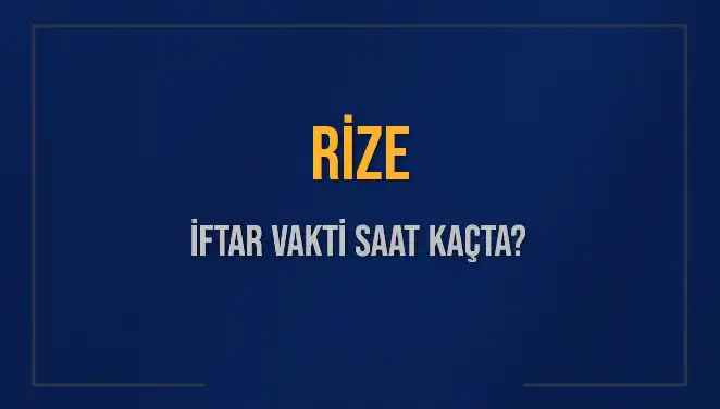 Rize'de İftar Saati Ne Zaman? 2025 Takvimiyle Detaylar Burada!