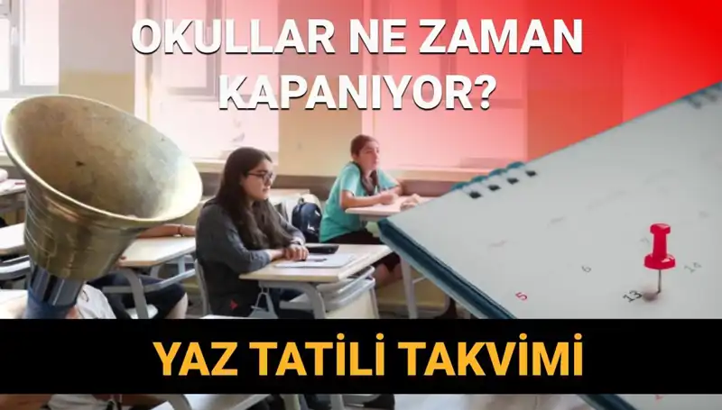 2024-2025 Yaz Tatili Erken mi Başlayacak? Öğrencileri Neler Bekliyor?