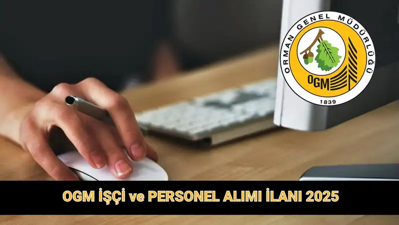 OGM’den 9 Bin 424 Personel Alımı: Başvuru Süreci ve Şartları