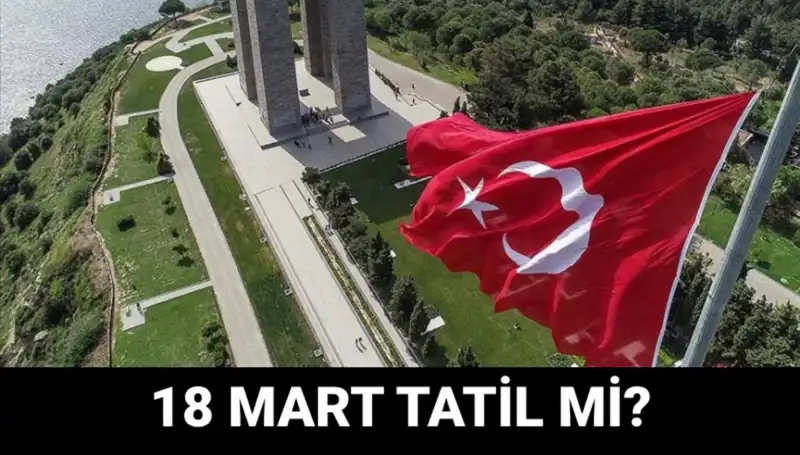 18 Mart Çanakkale Zaferi’nin 110. Yıl Dönümü: Okullar Açık mı, Resmi Tatil mi?