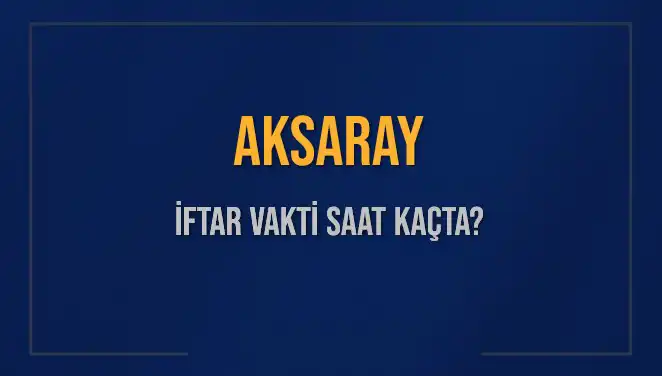 Aksaray'da İftar Vakti: Bugün Diyanet'ten Açıklamalar